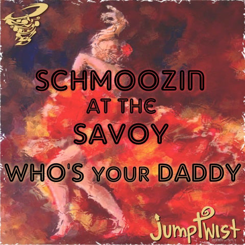 Schmoozin at the Savoy/Who's Your Daddy
