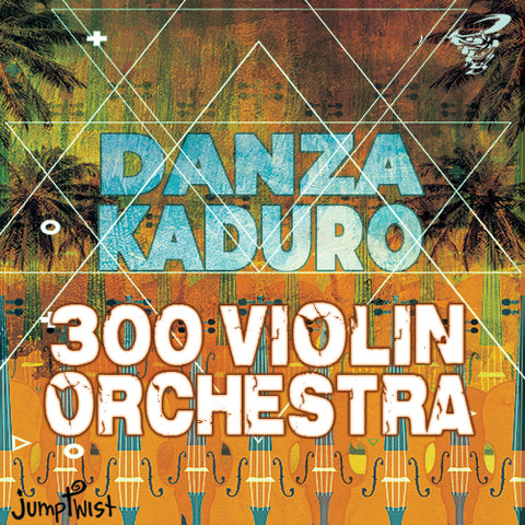 Danza Kaduro/300 Violin Orchestra