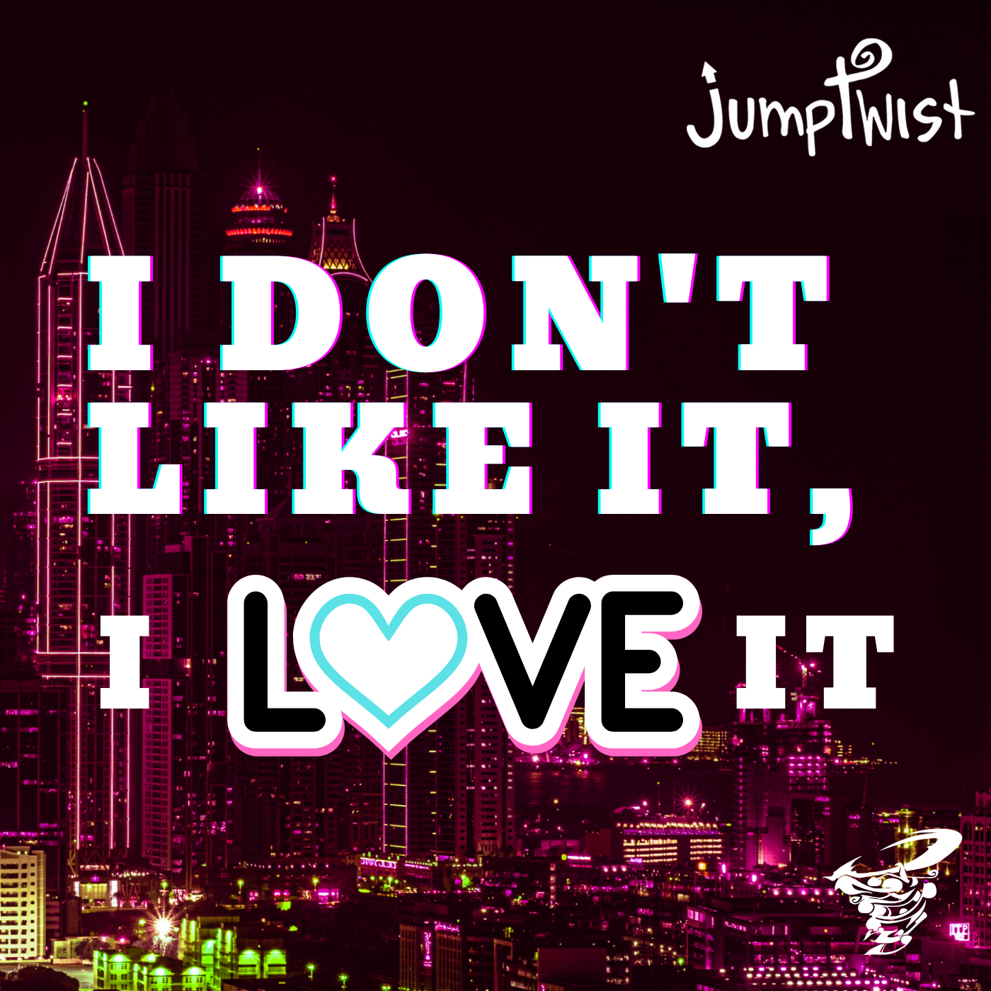 I Don't Like It Love It