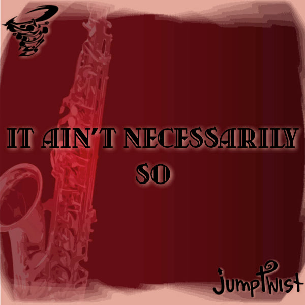 It Ain't Necessarily So