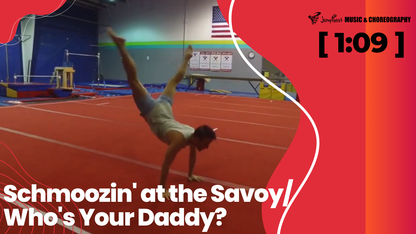 Schmoozin' at the Savoy/Who's Your Daddy? Floor Routine [1:09]