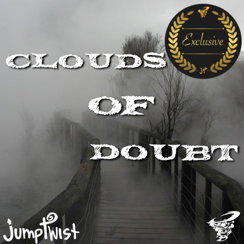 Clouds of Doubt