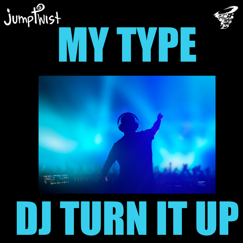 My Type/ DJ Turn It Up