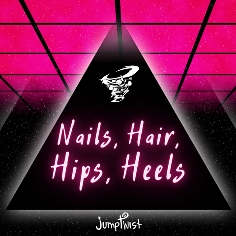 Nails, Hair, Hips, Heels