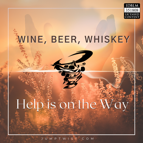 Wine Beer Whiskey-Help Is On The Way
